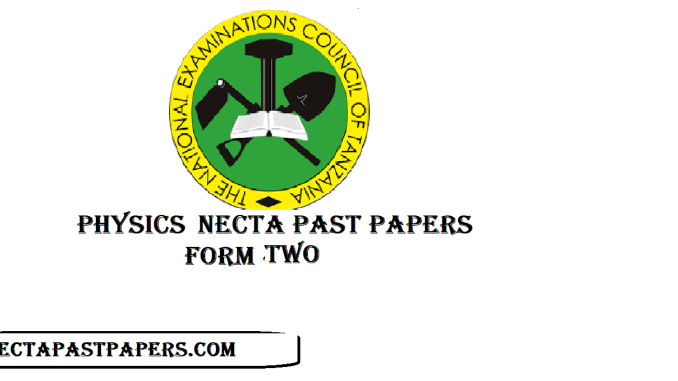 Form Two Physics NECTA Past Papers – Mitihani ya Fizikia Kidato cha Pili